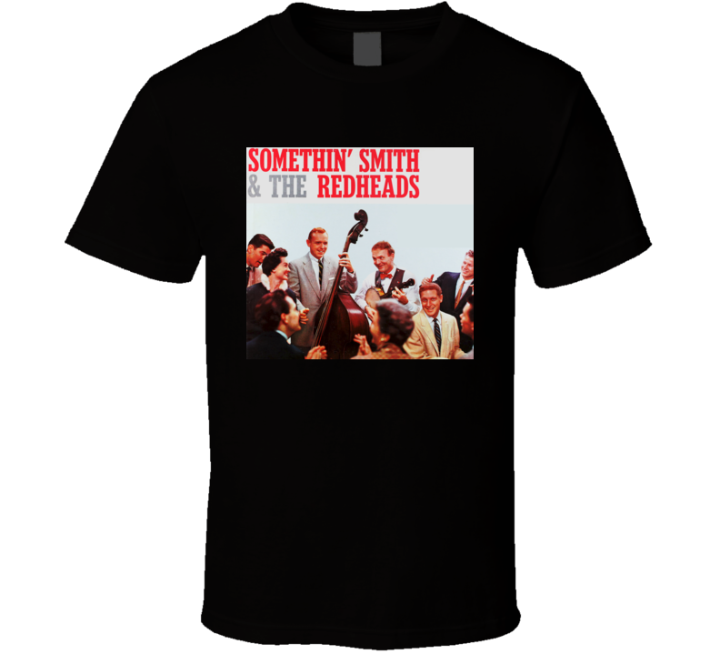 Somethin' Smith and The Redheads It's A Sin To Tell A Lie t shirt