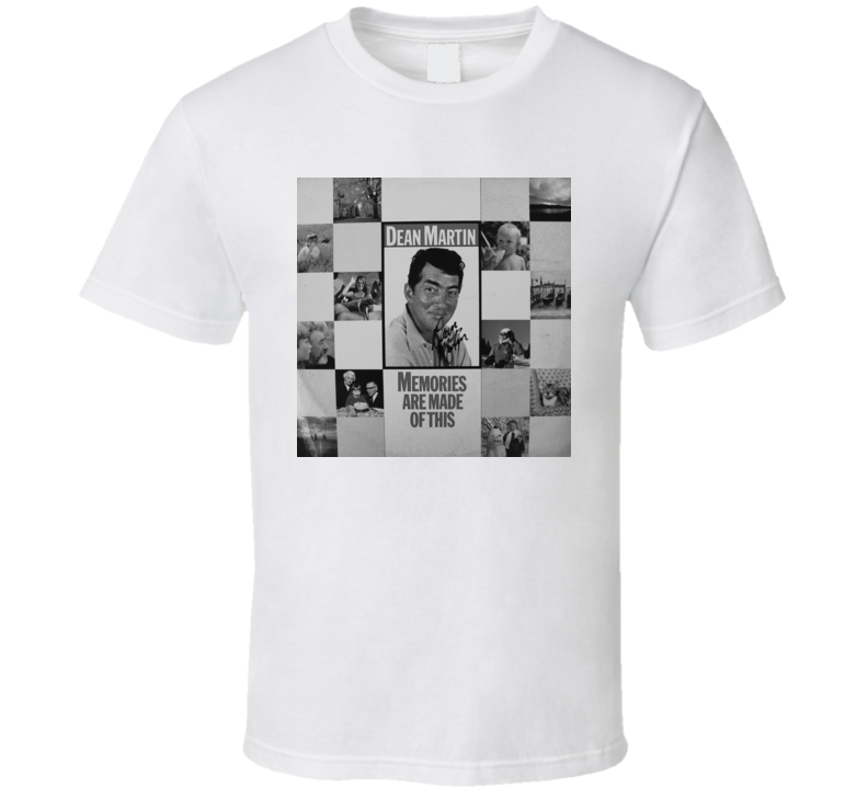 Dean Martin Memories Are Made Of This t shirt Dean Martin Memories Are Made Of This t shirt