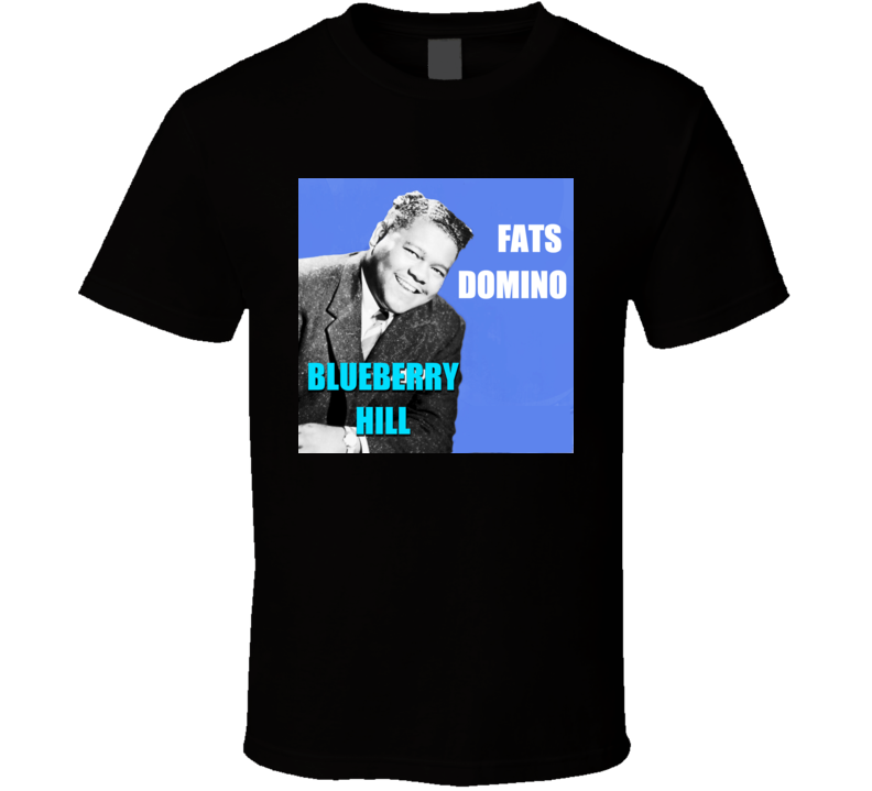 Fats Domino Blueberry Hill t shirt Fats Domino Blueberry Hill t shirt