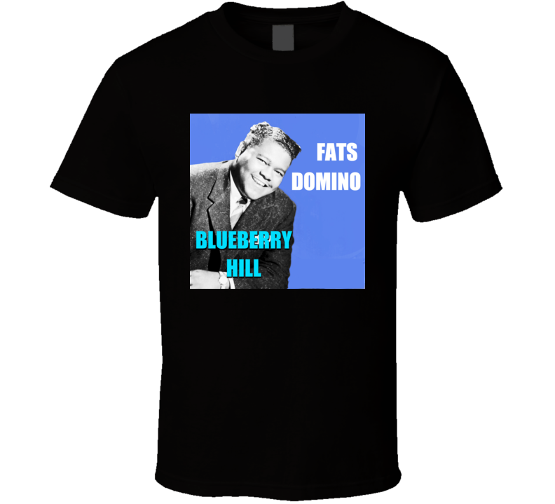 Fats Domino	Blueberry Hill t shirt