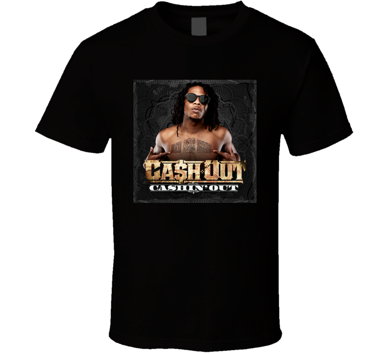 Ca$h cash Out Cashin' Out t shirt Ca$h cash Out Cashin' Out t shirt
