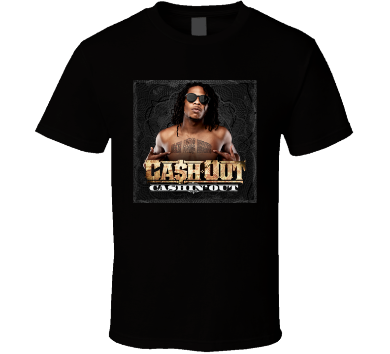 Ca$h cash Out Cashin' Out t shirt