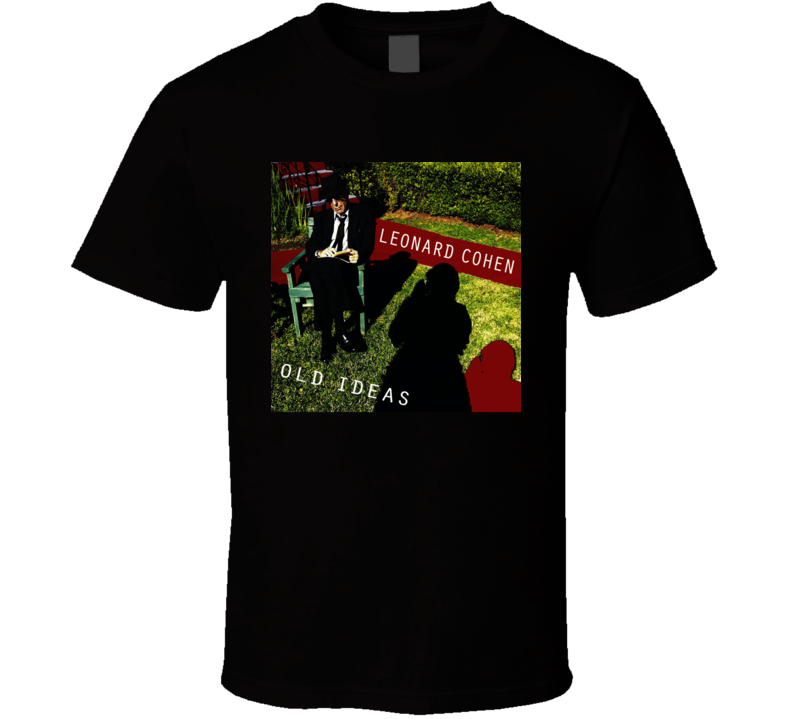 Leonard Cohen Old Ideas T Shirt Leonard Cohen Old Ideas T Shirt