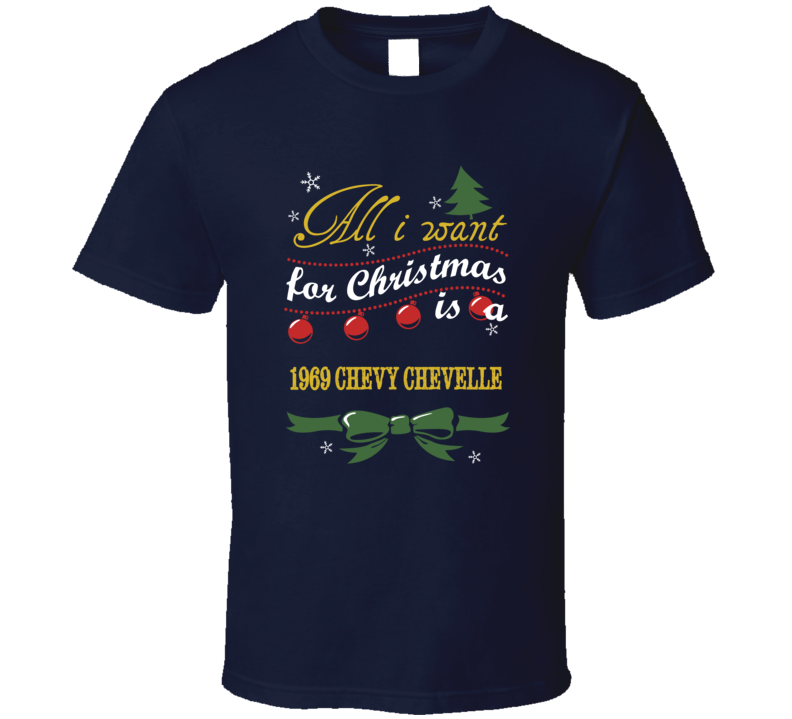 All I Want For Christmas is a1969 Chevy Chevelle T Shirt All I Want For Christmas is a1969 Chevy Chevelle T Shirt