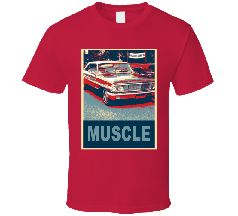 1964 Galaxie Muscle Car Hope Style T Shirt
