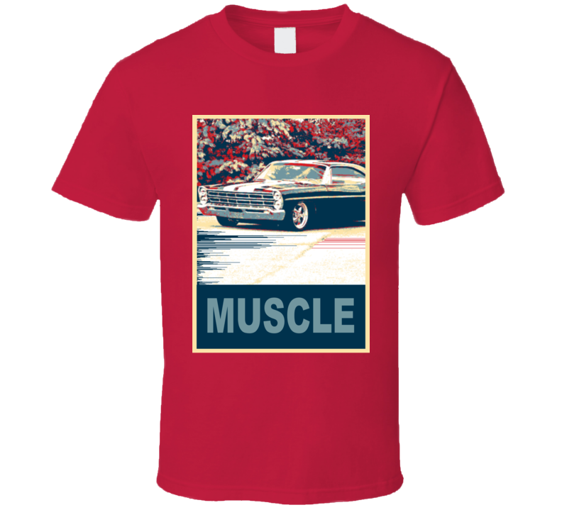 1967 Galaxie Muscle Car Hope Style T Shirt