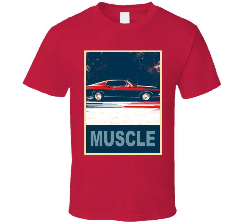 1968 Galaxie Muscle Car Hope Style T Shirt