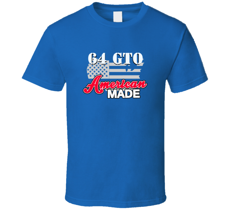 1964 Pontiac Gto American Made T Shirt