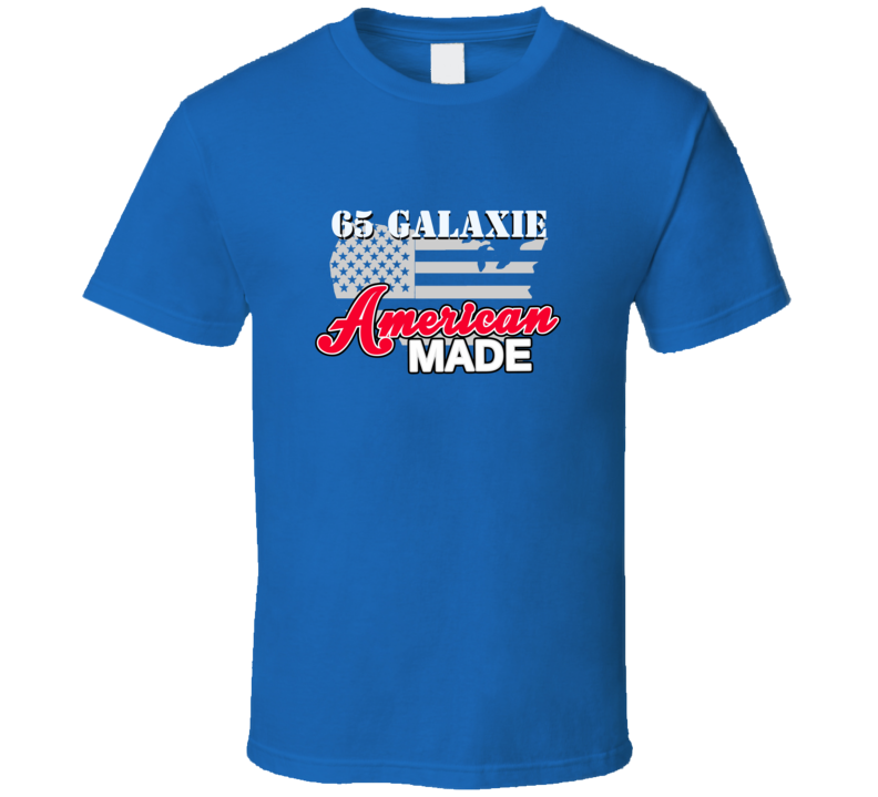 1965 Galaxie American Made T Shirt