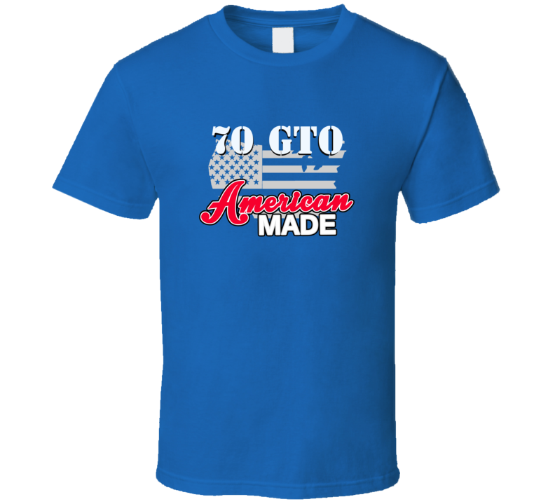 1970 Pontiac Gto American Made T Shirt