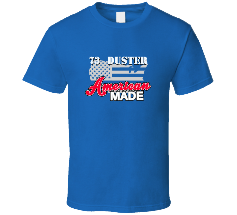 1973 Plymouth Duster American Made T Shirt