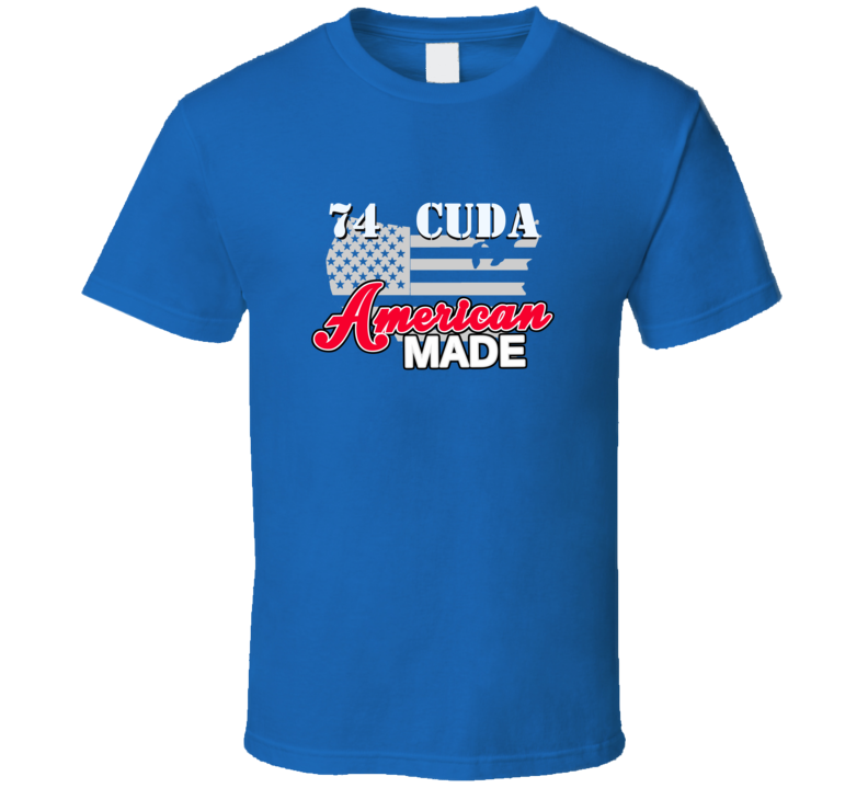 1974 Plymouth Barracuda American Made T Shirt