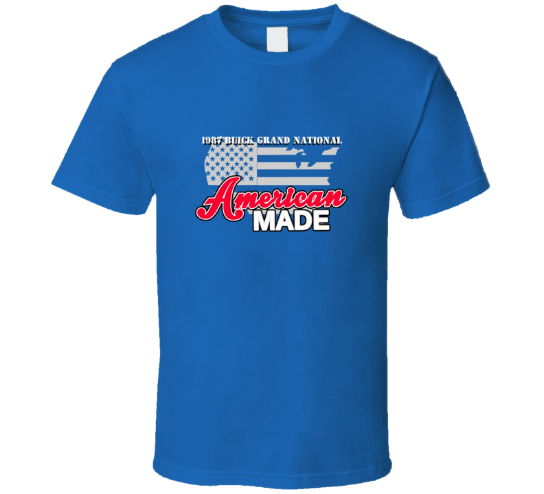 1987 Buick Grand National American Made T Shirt
