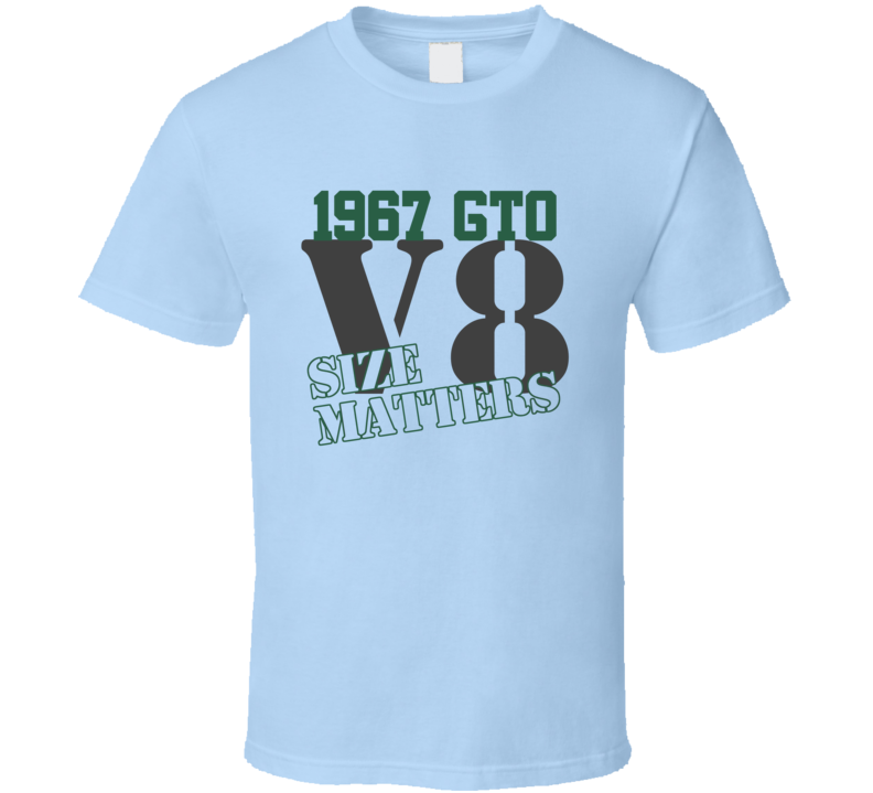 1967 Pontiac GTO Size Matters Faded Look T Shirt 1967 Pontiac GTO Size Matters Faded Look T Shirt
