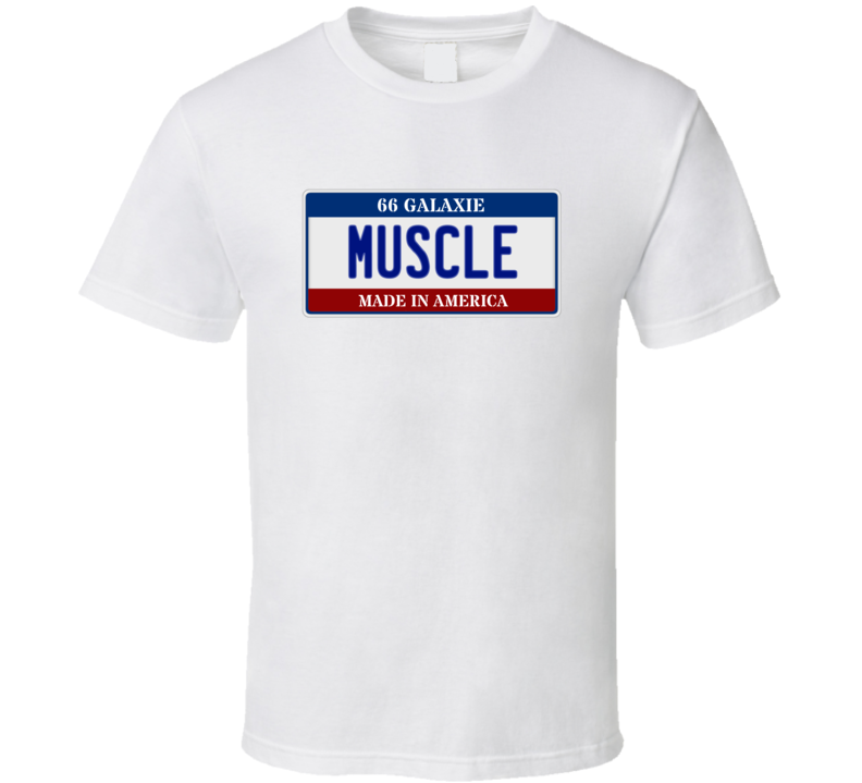 1966 Galaxie Muscle Car License Plate T Shirt