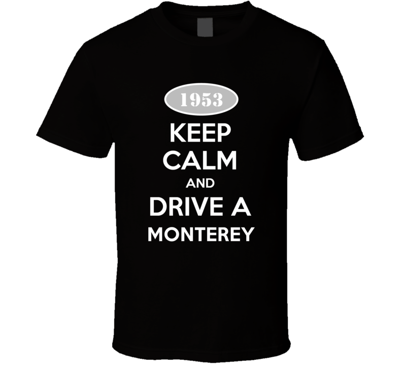 Keep Calm And Drive A 1953 Mercury Monterey T Shirt