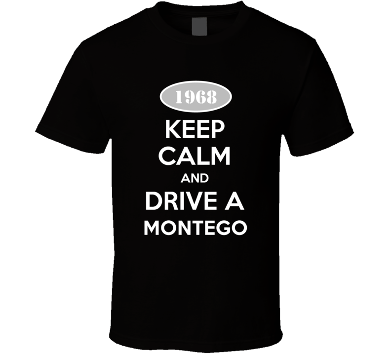 Keep Calm And Drive A 1968 Mercury Montego T Shirt
