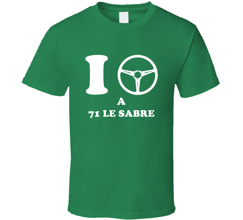 I Drive A 1971 Buick Le Sabre I Heart NY Parody T Shirt