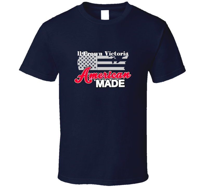 2011 Crown Victoria American Made T Shirt 2011 Crown Victoria American Made T Shirt
