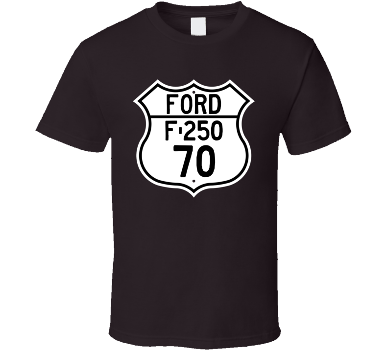 1970 F-250 Custom Highway Route Sign T Shirt 1970 F-250 Custom Highway Route Sign T Shirt