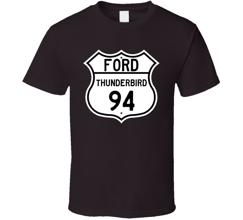 1994 Thunderbird Custom Highway Route Sign T Shirt 1994 Thunderbird Custom Highway Route Sign T Shirt