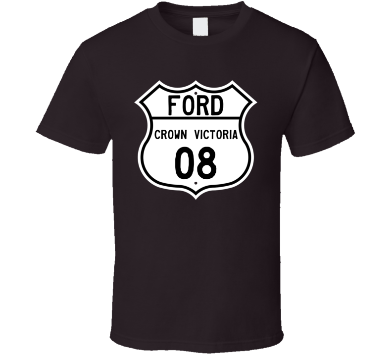 2008 Crown Victoria Custom Highway Route Sign T Shirt 2008 Crown Victoria Custom Highway Route Sign T Shirt