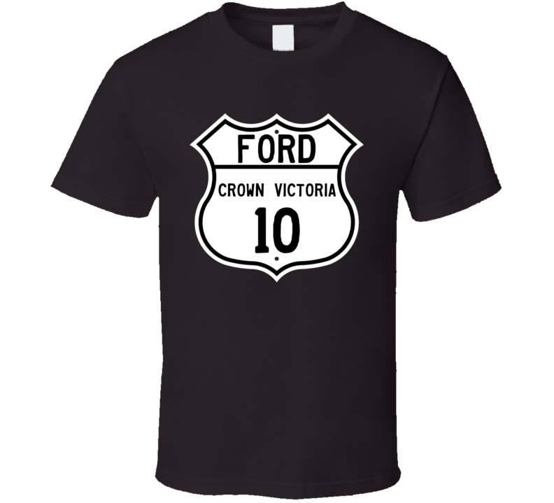 2010 Crown Victoria Custom Highway Route Sign T Shirt 2010 Crown Victoria Custom Highway Route Sign T Shirt
