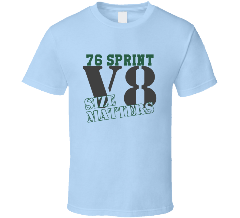 1976 Gmc Sprint V8 Size Matters Muscle Car T Shirt 1976 Gmc Sprint V8 Size Matters Muscle Car T Shirt