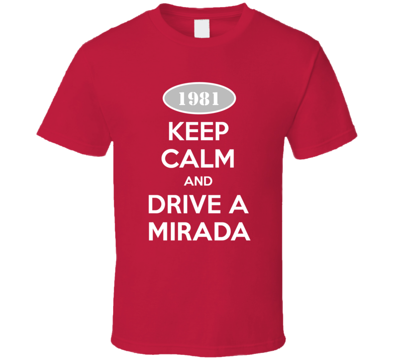Keep Calm and Drive A 1981 Dodge Mirada T Shirt