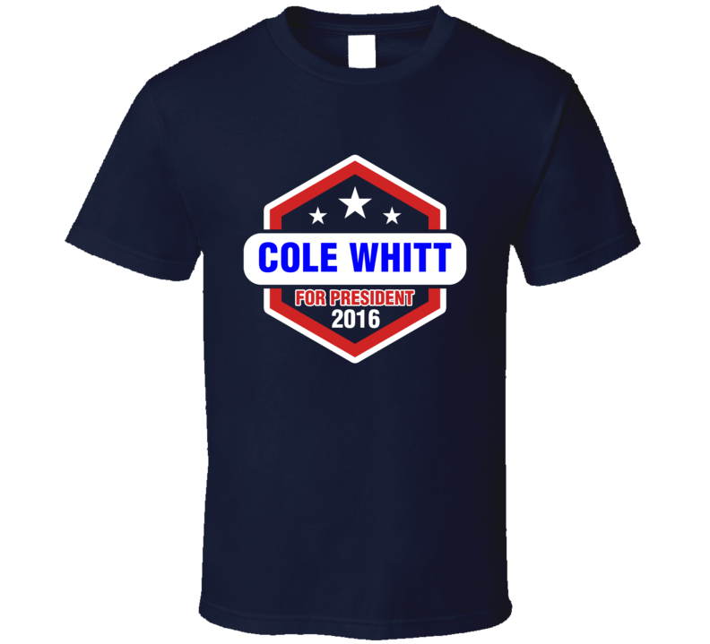 Cole Whitt For President T Shirt Cole Whitt For President T Shirt