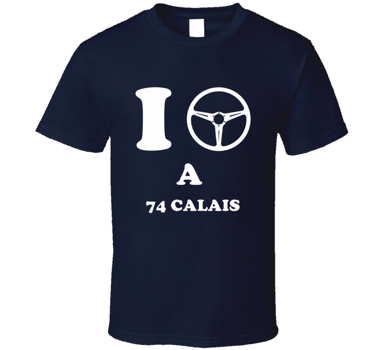 I Drive A 1974 Cadillac Calais Steering Whel T Shirt I Drive A 1974 Cadillac Calais Steering Whel T Shirt