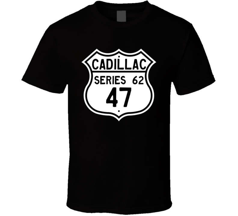 1947 Cadillac Series 62 Highway Route Sign T Shirt 1947 Cadillac Series 62 Highway Route Sign T Shirt
