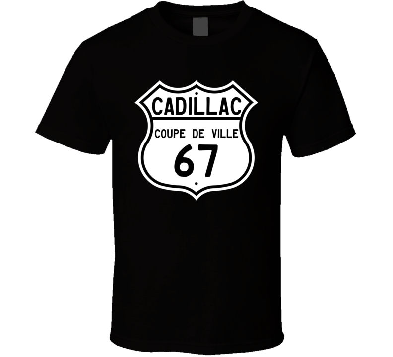 1967 Cadillac Coupe De Ville Highway Route Sign T Shirt