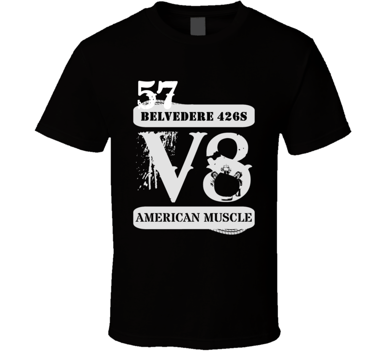 1957 PLYMOUTH BELVEDERE 426S American Muscle V8 Car Lover T Shirt