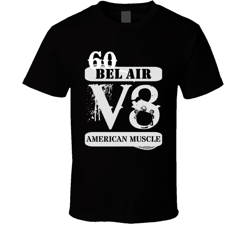 1960 CHEVY BEL AIR American Muscle V8 Car Lover T Shirt