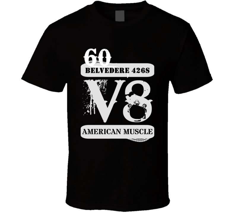 1960 PLYMOUTH BELVEDERE 426S American Muscle V8 Car Lover T Shirt