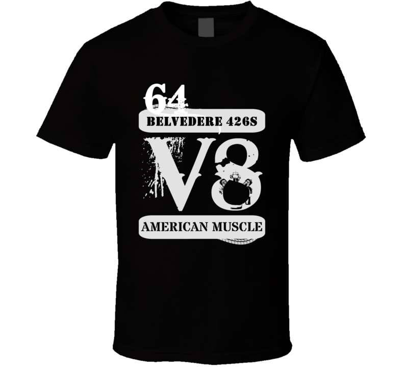 1964 PLYMOUTH BELVEDERE 426S American Muscle V8 Car Lover T Shirt