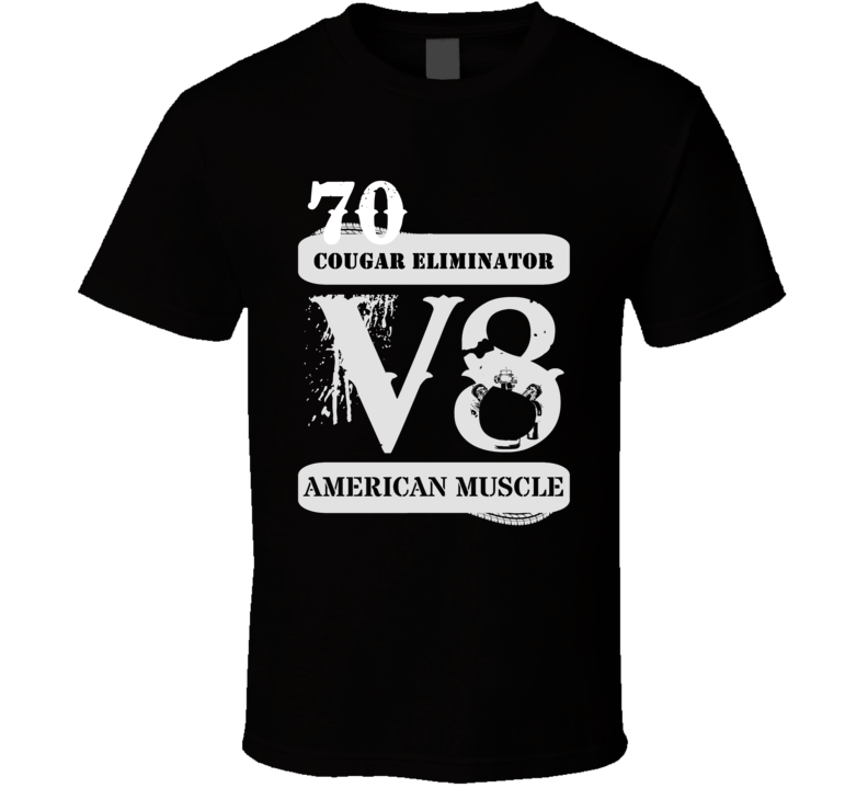 1970 MERCURY COUGAR ELIMINATOR American Muscle V8 Car Lover T Shirt