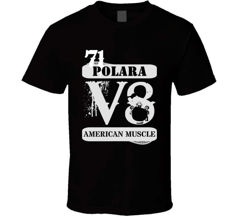 1971 DODGE POLARA American Muscle V8 Car Lover T Shirt 1971 DODGE POLARA American Muscle V8 Car Lover T Shirt