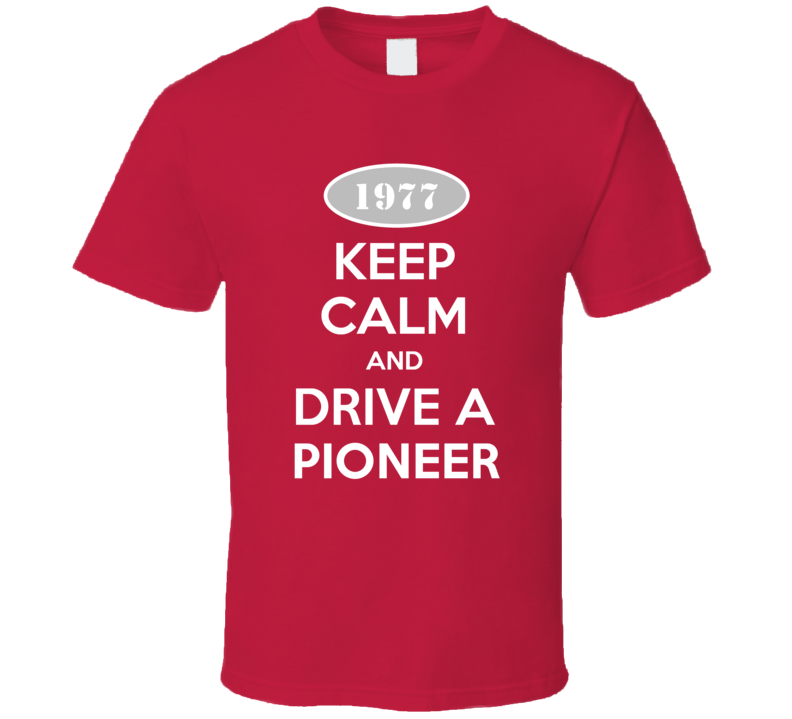 Keep Calm and Drive A 1977 Pioneer Funny Jeep T Shirt