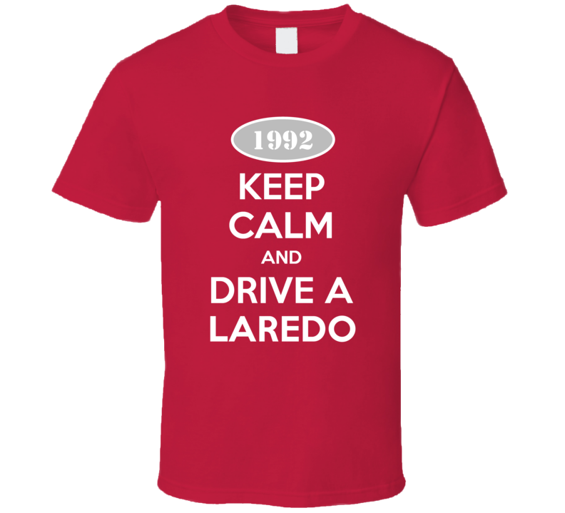 Keep Calm and Drive A 1992 Laredo Funny Jeep T Shirt Keep Calm and Drive A 1992 Laredo Funny Jeep T Shirt