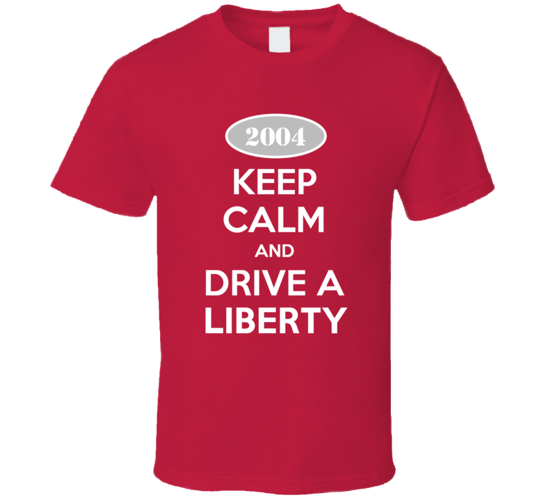Keep Calm and Drive A 2004 Liberty Funny Jeep T Shirt Keep Calm and Drive A 2004 Liberty Funny Jeep T Shirt