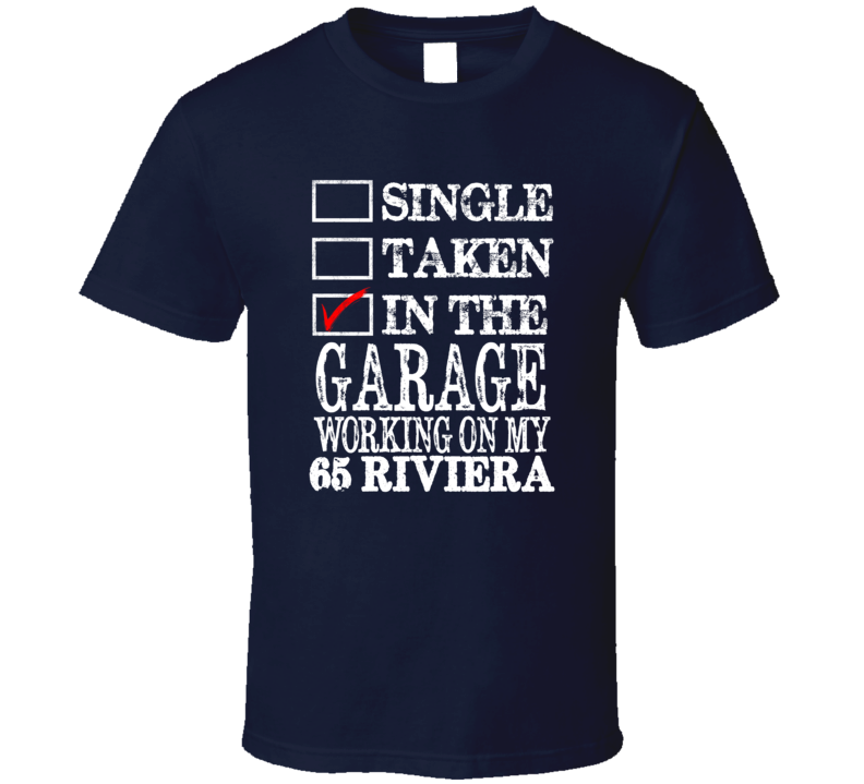 Single Taken In The Garage Working On My 1965 BUICK RIVIERA Muscle Car T Shirt