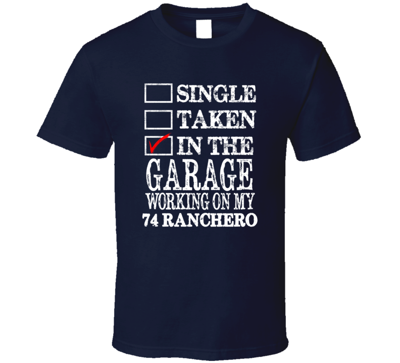 Single Taken In The Garage Working On My 1974  RANCHERO Muscle Car T S