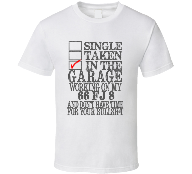 Single Taken in the Garage With Jeep 1966 FJ 8 Funny Jeep T Shirt