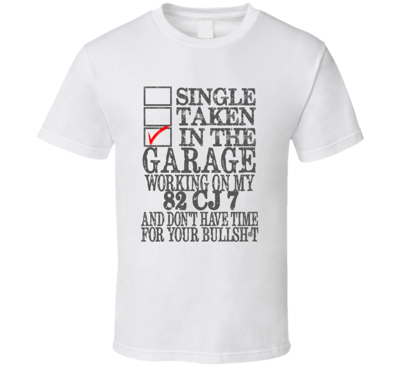 Single Taken in the Garage With Jeep 1982 CJ 7 Funny Jeep T Shirt