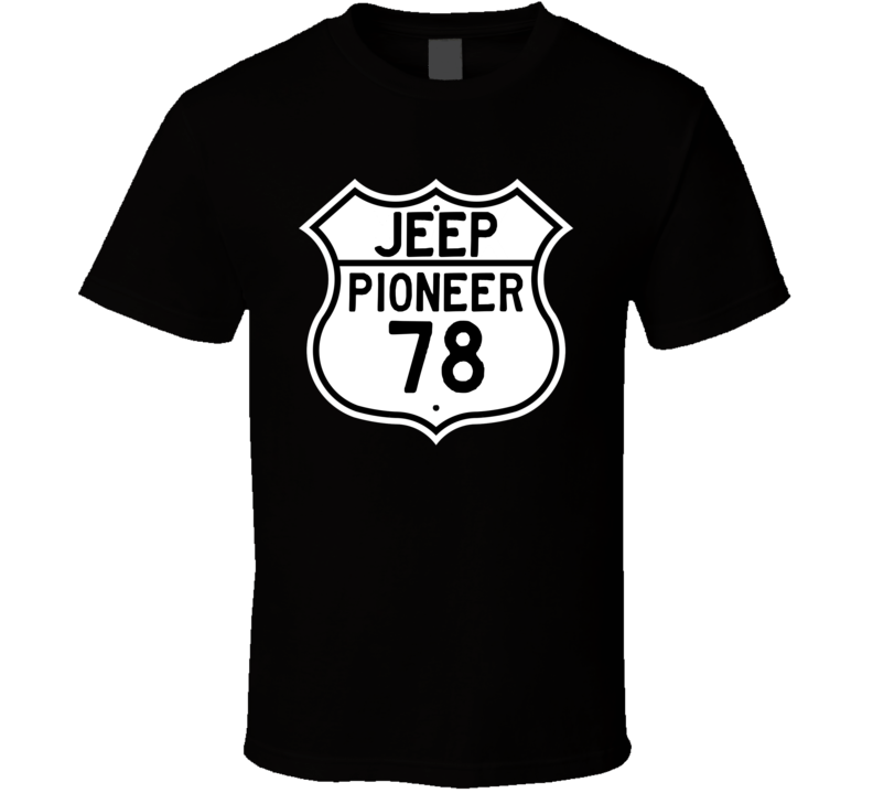 Highway Route Sign Jeep 1978 Pioneer T Shirt Highway Route Sign Jeep 1978 Pioneer T Shirt