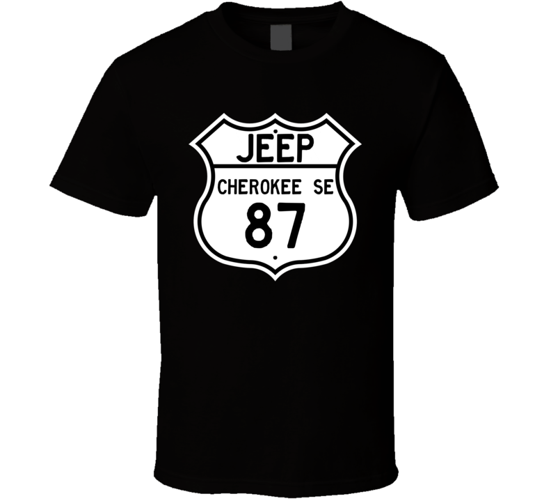 Highway Route Sign Jeep 1987 Cherokee SE T Shirt Highway Route Sign Jeep 1987 Cherokee SE T Shirt