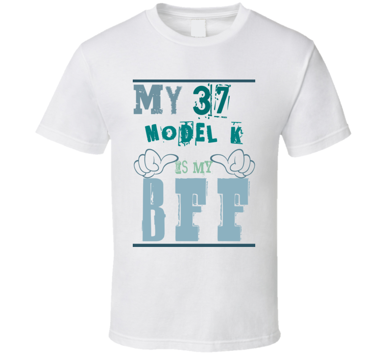 My 1937 Lincoln Model K Is My BFF Funny T Shirt My 1937 Lincoln Model K Is My BFF Funny T Shirt