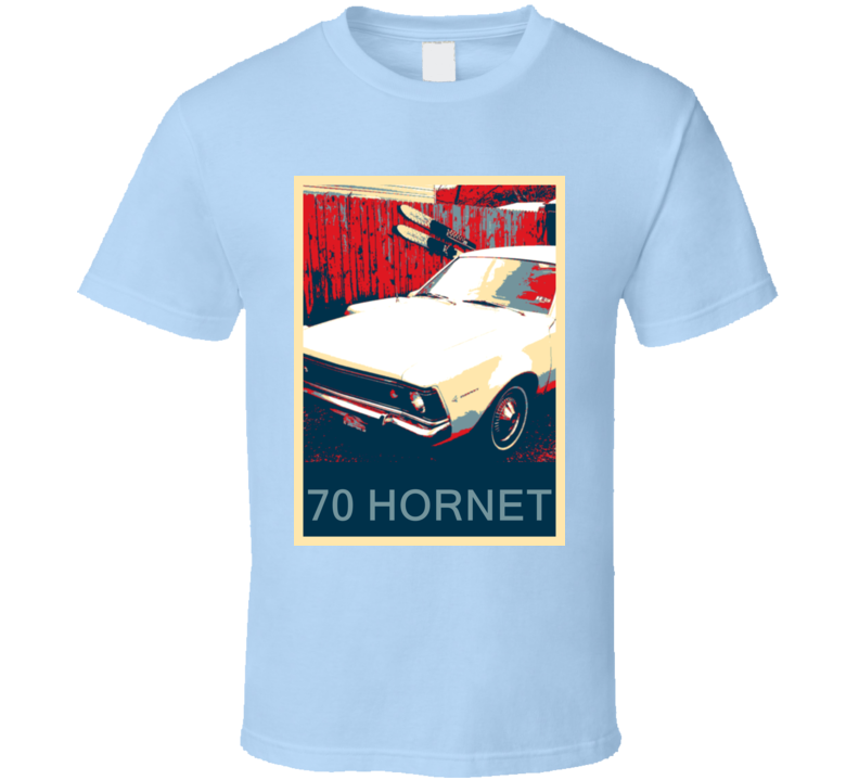 1970 AMC Hornet Hope Style Unique Car T Shirt 1970 AMC Hornet Hope Style Unique Car T Shirt